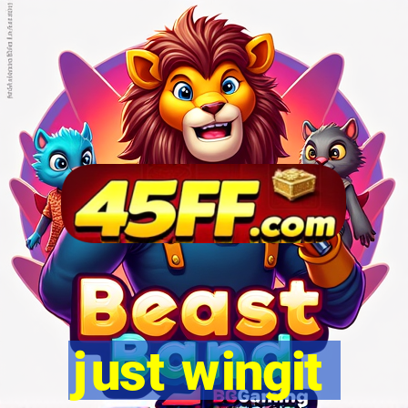 just wingit